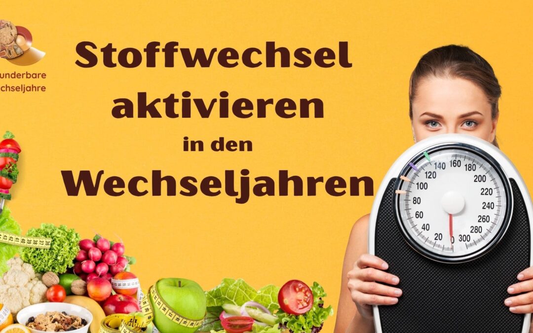 Stoffwechsel aktivieren in den Wechseljahren: meine 10 wichtigsten Stellschrauben